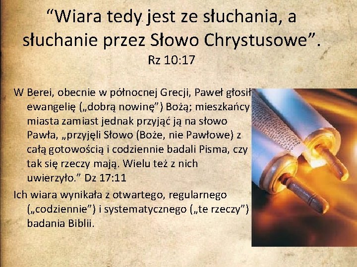 “Wiara tedy jest ze słuchania, a słuchanie przez Słowo Chrystusowe”. Rz 10: 17 W