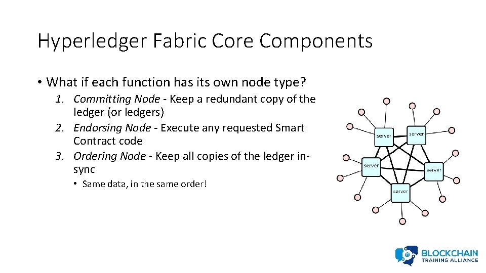 Hyperledger Fabric Core Components • What if each function has its own node type?