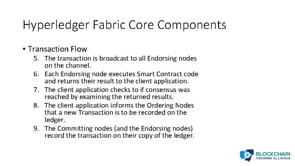 Hyperledger Fabric Core Components • Transaction Flow 5. The transaction is broadcast to all