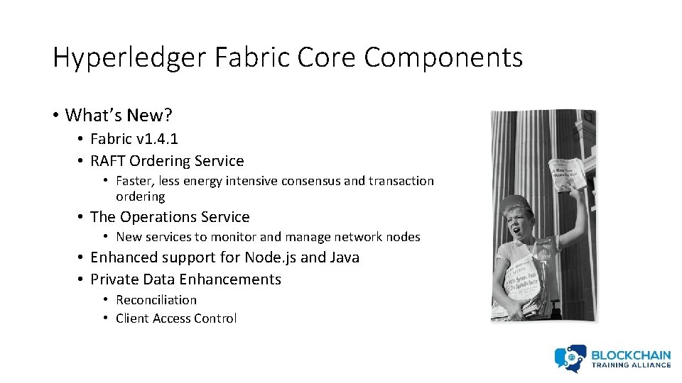 Hyperledger Fabric Core Components • What’s New? • Fabric v 1. 4. 1 •