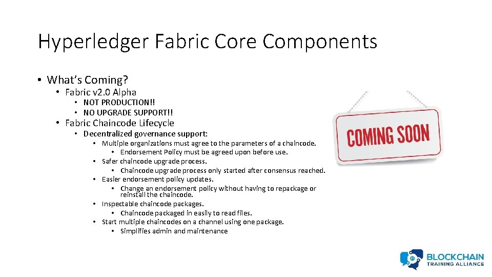 Hyperledger Fabric Core Components • What’s Coming? • Fabric v 2. 0 Alpha •