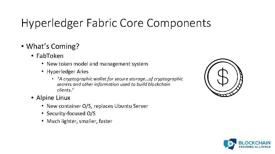 Hyperledger Fabric Core Components • What’s Coming? • Fab. Token • New token model