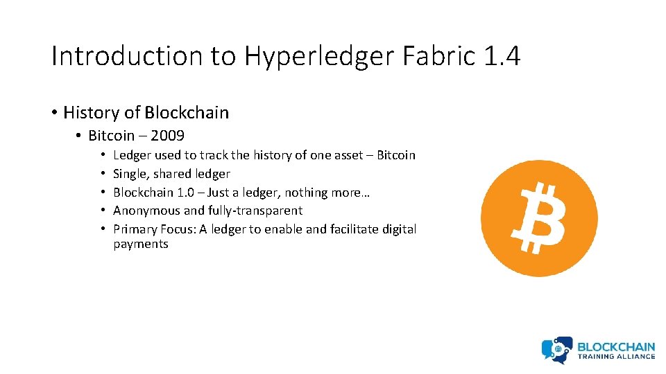 Introduction to Hyperledger Fabric 1. 4 • History of Blockchain • Bitcoin – 2009