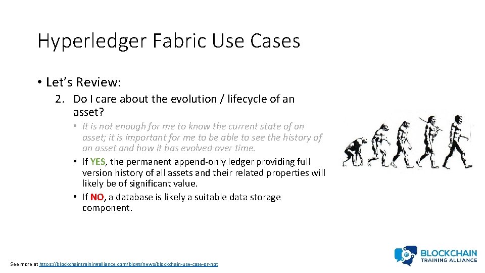 Hyperledger Fabric Use Cases • Let’s Review: 2. Do I care about the evolution