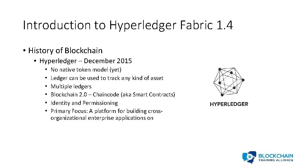 Introduction to Hyperledger Fabric 1. 4 • History of Blockchain • Hyperledger – December