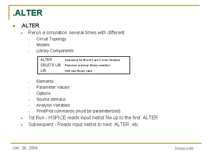 . ALTER n . ALTER Ø Rerun a simulation several times with different -