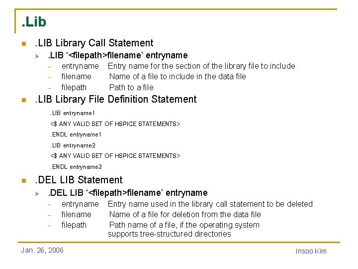 . Lib n . LIB Library Call Statement Ø . LIB ‘<filepath>filename’ entryname -