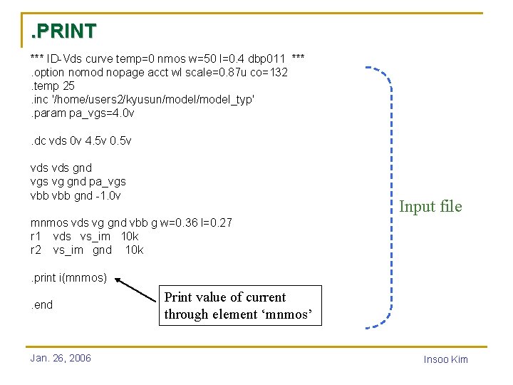 . PRINT *** ID-Vds curve temp=0 nmos w=50 l=0. 4 dbp 011 ***. option