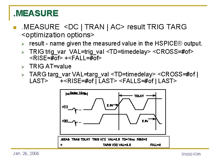 . MEASURE n . MEASURE <DC | TRAN | AC> result TRIG TARG <optimization