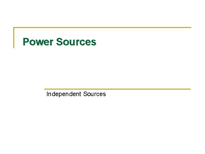 Power Sources Independent Sources 
