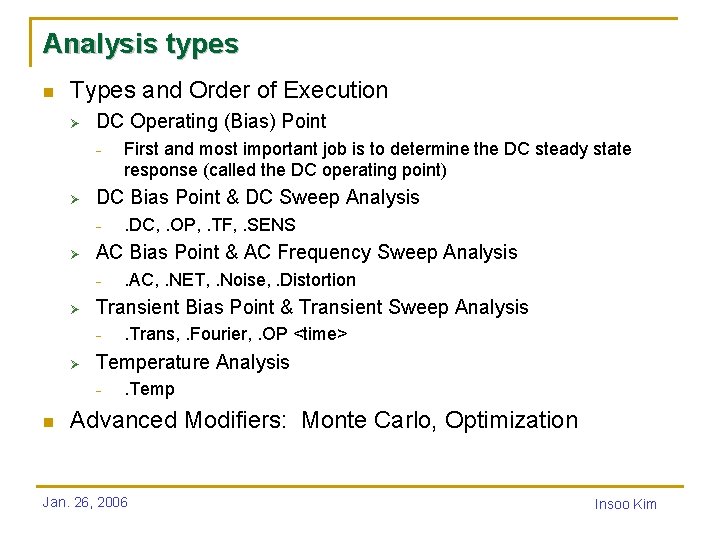 Analysis types n Types and Order of Execution Ø DC Operating (Bias) Point -