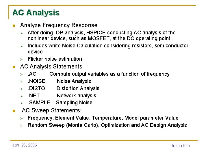 AC Analysis n Analyze Frequency Response Ø Ø Ø n AC Analysis Statements Ø