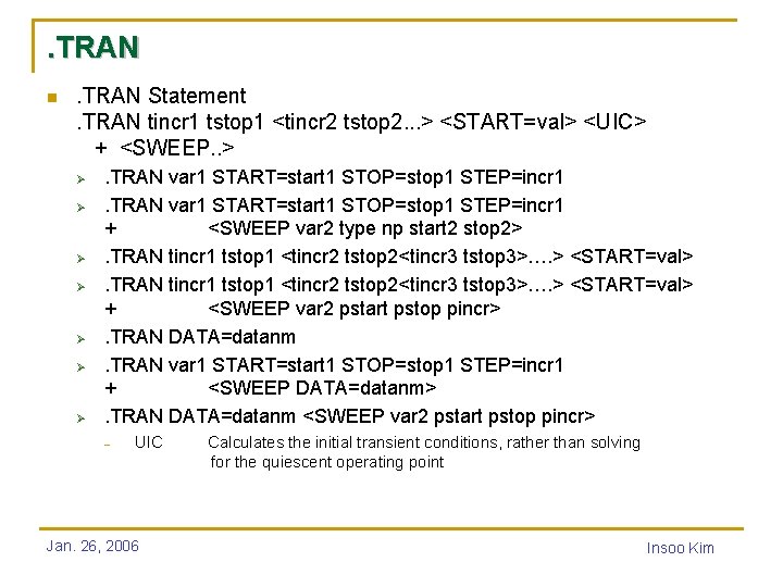 . TRAN n . TRAN Statement. TRAN tincr 1 tstop 1 <tincr 2 tstop