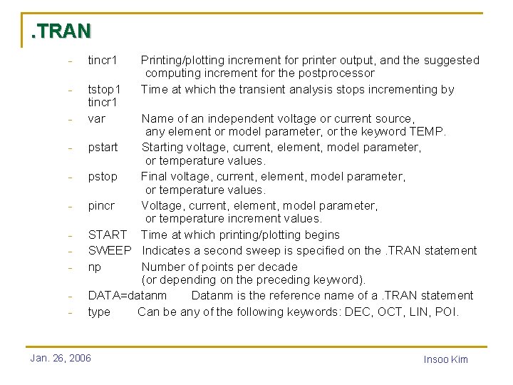 . TRAN - tincr 1 - tstop 1 tincr 1 var - Printing/plotting increment