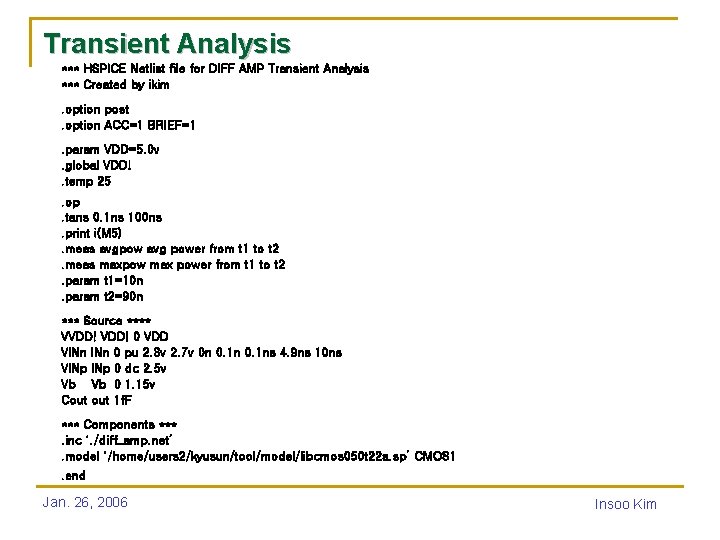 Transient Analysis *** HSPICE Netlist file for DIFF AMP Transient Analysis *** Created by