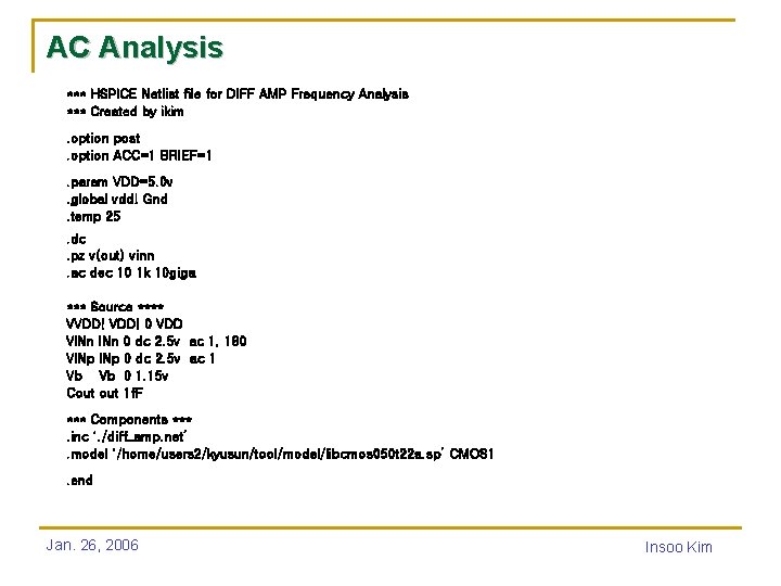 AC Analysis *** HSPICE Netlist file for DIFF AMP Frequency Analysis *** Created by