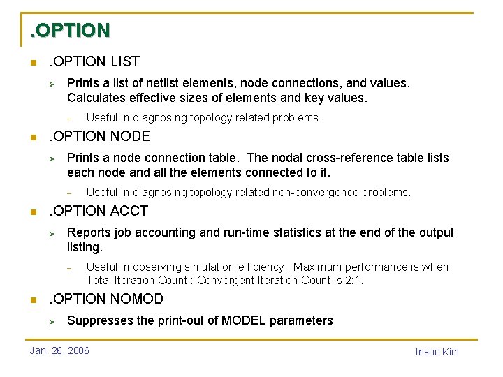 . OPTION n . OPTION LIST Ø Prints a list of netlist elements, node