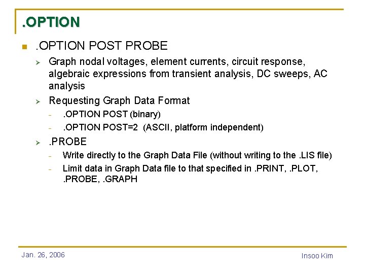 . OPTION n . OPTION POST PROBE Ø Ø Graph nodal voltages, element currents,