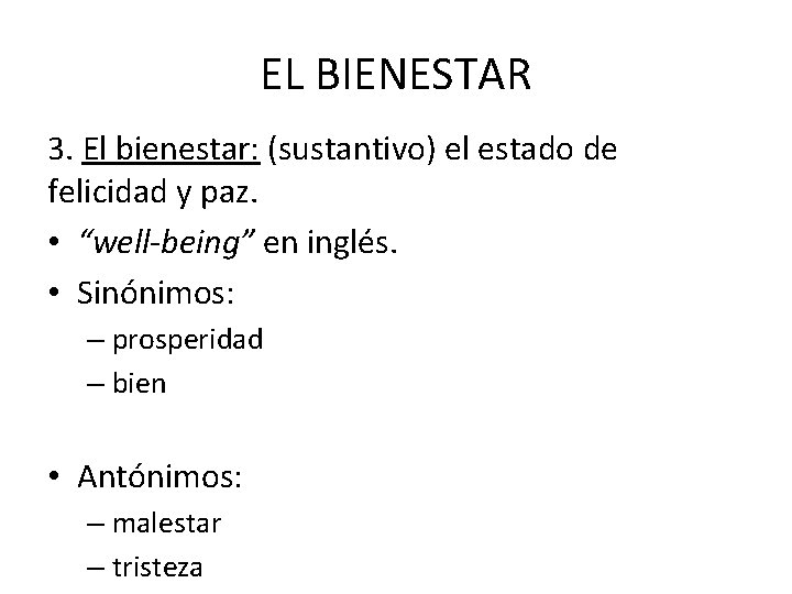 EL BIENESTAR 3. El bienestar: (sustantivo) el estado de felicidad y paz. • “well-being”