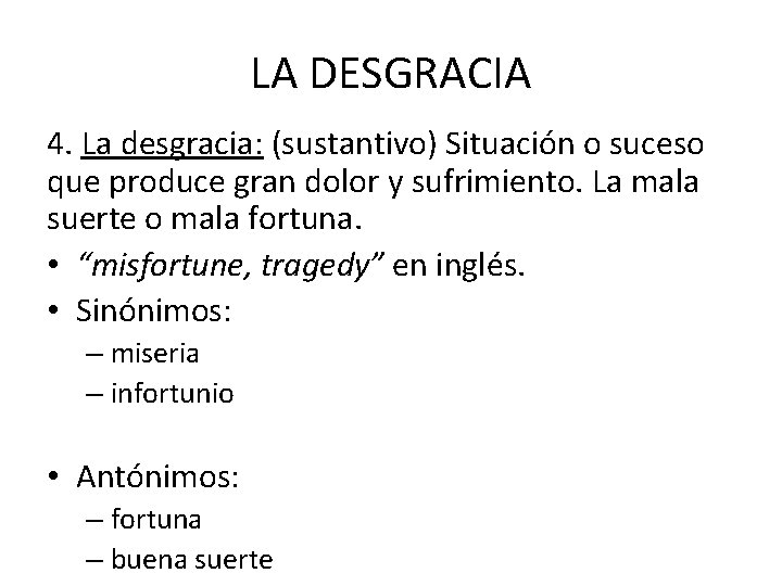 LA DESGRACIA 4. La desgracia: (sustantivo) Situación o suceso que produce gran dolor y