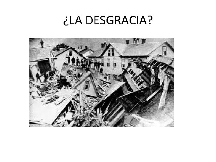 ¿LA DESGRACIA? 
