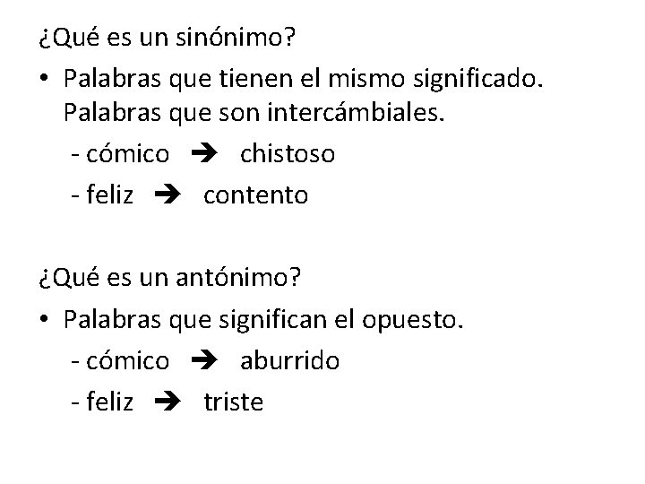 ¿Qué es un sinónimo? • Palabras que tienen el mismo significado. Palabras que son