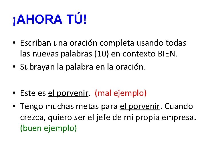 ¡AHORA TÚ! • Escriban una oración completa usando todas las nuevas palabras (10) en