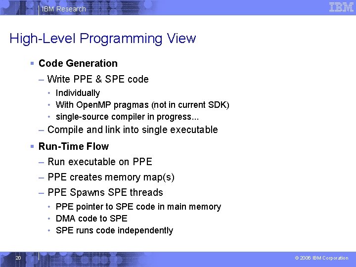 IBM Research High-Level Programming View § Code Generation – Write PPE & SPE code