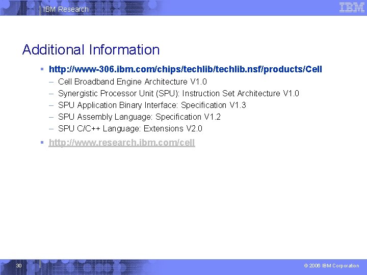 IBM Research Additional Information § http: //www-306. ibm. com/chips/techlib. nsf/products/Cell – – – Cell