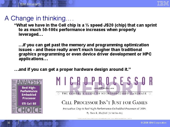 IBM Research A Change in thinking…. “What we have in the Cell chip is