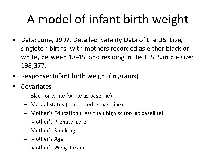 A model of infant birth weight • Data: June, 1997, Detailed Natality Data of
