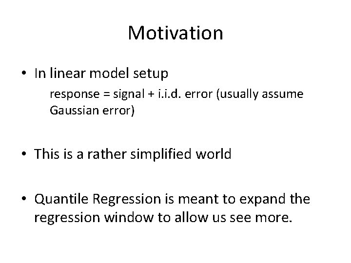 Motivation • In linear model setup response = signal + i. i. d. error