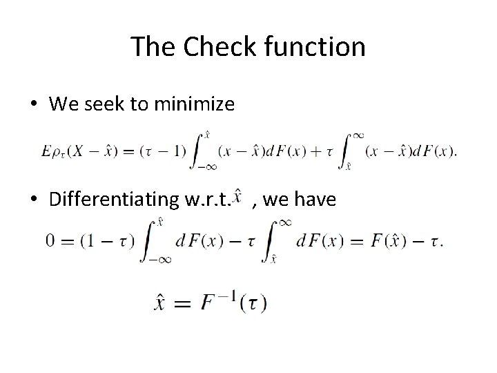 The Check function • We seek to minimize • Differentiating w. r. t. ,