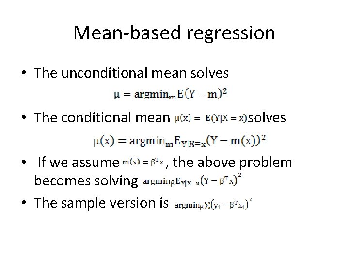 Mean-based regression • The unconditional mean solves • The conditional mean solves • If