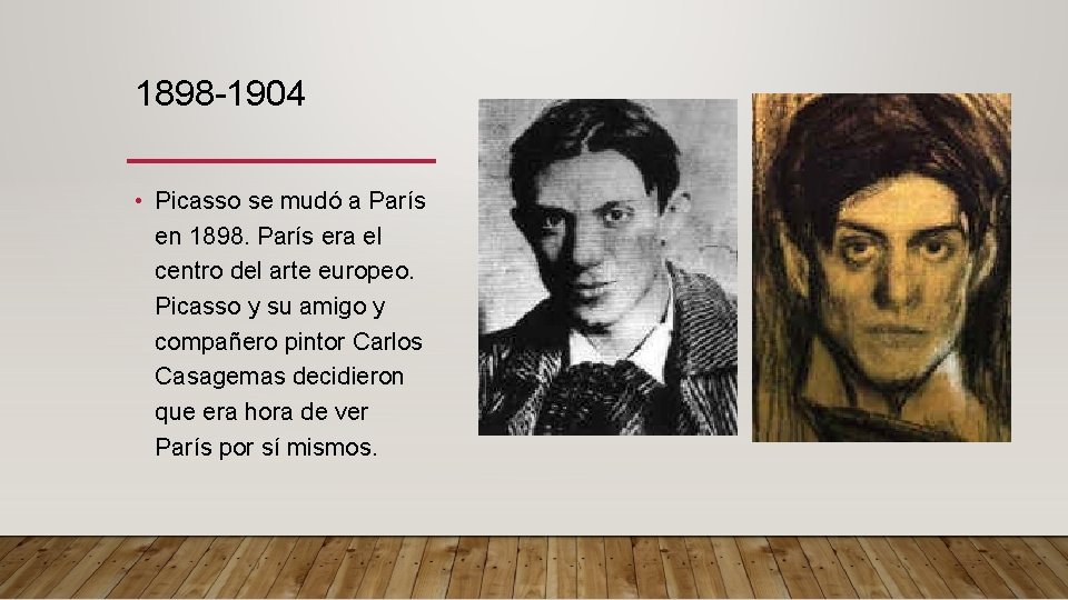 1898 -1904 • Picasso se mudó a París en 1898. París era el centro