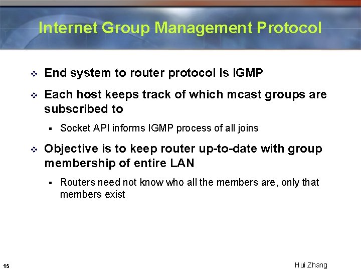 Internet Group Management Protocol v End system to router protocol is IGMP v Each Internet Group Management Protocol v End system to router protocol is IGMP v Each