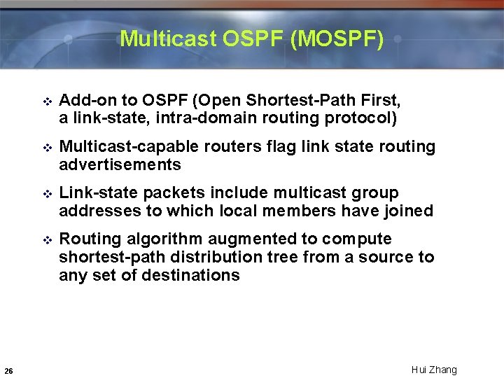 Multicast OSPF (MOSPF) 26 v Add-on to OSPF (Open Shortest-Path First, a link-state, intra-domain Multicast OSPF (MOSPF) 26 v Add-on to OSPF (Open Shortest-Path First, a link-state, intra-domain