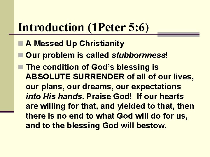 Introduction (1 Peter 5: 6) n A Messed Up Christianity n Our problem is
