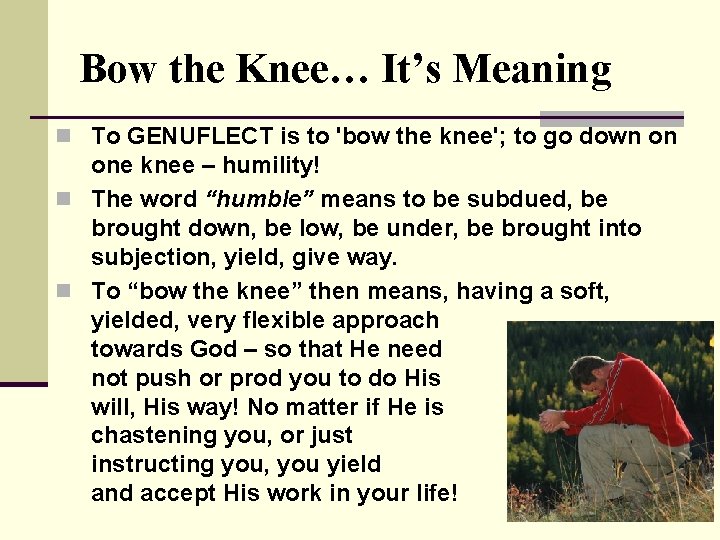 Bow the Knee… It’s Meaning n To GENUFLECT is to 'bow the knee'; to