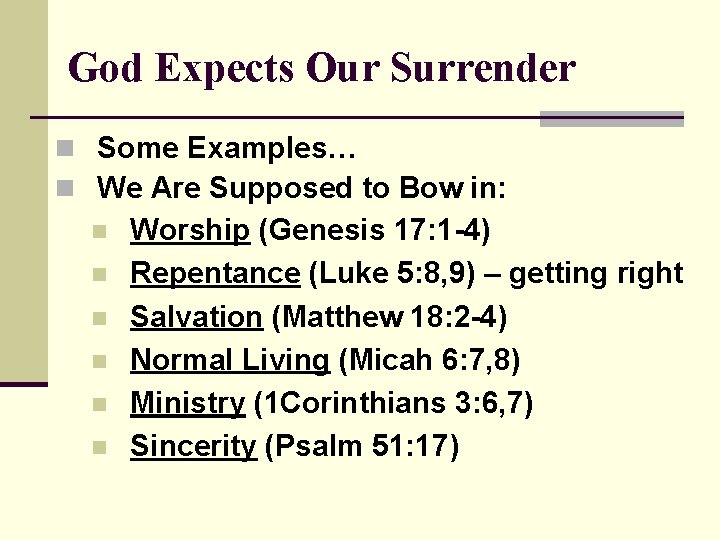 God Expects Our Surrender n Some Examples… n We Are Supposed to Bow in: