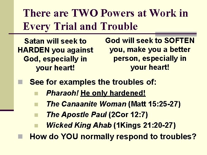 There are TWO Powers at Work in Every Trial and Trouble Satan will seek