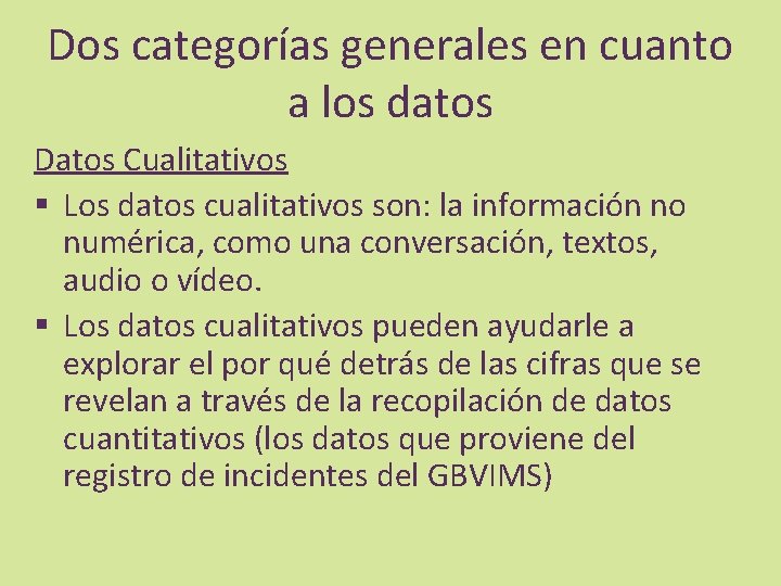 Dos categorías generales en cuanto a los datos Datos Cualitativos § Los datos cualitativos