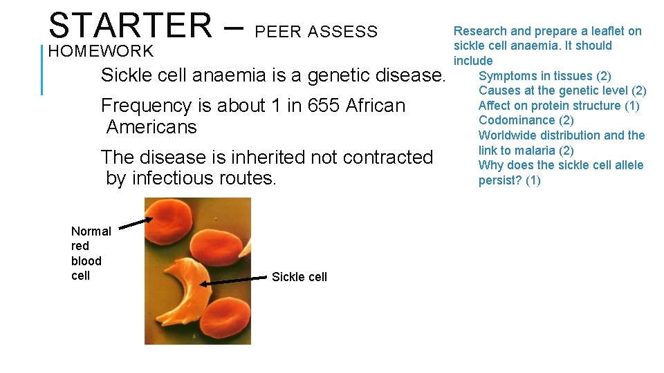STARTER – PEER ASSESS HOMEWORK Sickle cell anaemia is a genetic disease. Frequency is