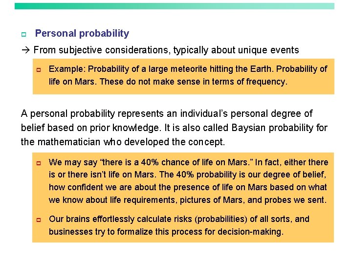 p Personal probability From subjective considerations, typically about unique events p Example: Probability of
