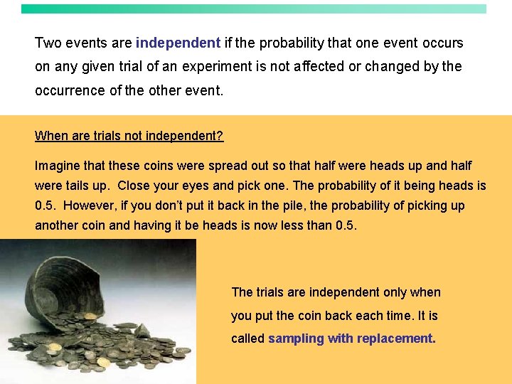 Two events are independent if the probability that one event occurs on any given