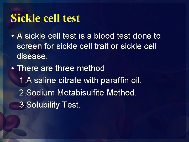 Sickle cell test • A sickle cell test is a blood test done to