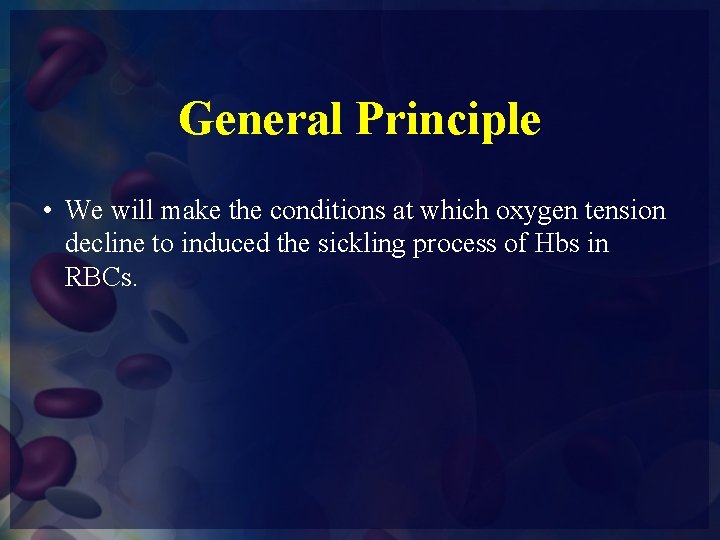 General Principle • We will make the conditions at which oxygen tension decline to