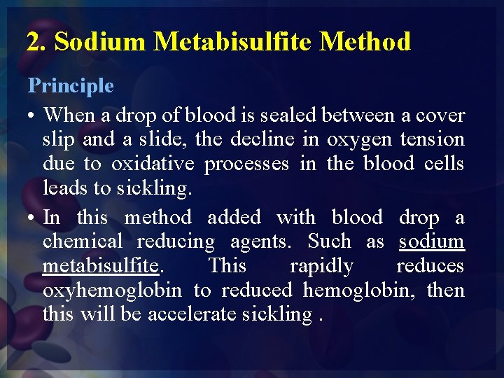 2. Sodium Metabisulfite Method Principle • When a drop of blood is sealed between