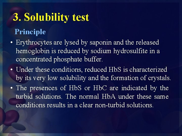 3. Solubility test Principle • Erythrocytes are lysed by saponin and the released hemoglobin