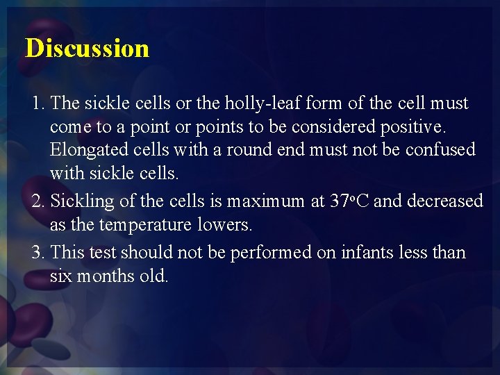 Discussion 1. The sickle cells or the holly-leaf form of the cell must come